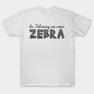 In February, We Wear Zebra T-Shirt